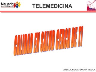 TELEMEDICINA CALIDAD EN SALUD CERCA DE TI 