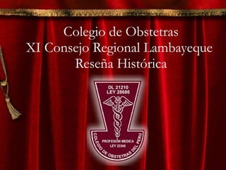 Colegio de Obstetras XI Consejo Regional Lambayeque     Reseña Histórica  
