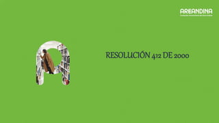RESOLUCIÓN412 DE 2000
 