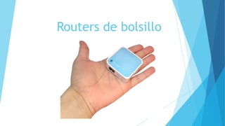 Routers de bolsillo
 