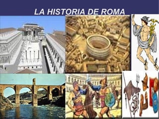 LA HISTORIA DE ROMA 