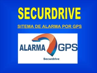 SITEMA DE ALARMA POR GPS SECURDRIVE 
