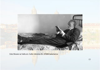 Este Museo se halla en: Calle Libreros 25. 37008 Salamanca
13
 