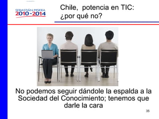 No podemos seguir dándole la espalda a la Sociedad del Conocimiento; tenemos que darle la cara Chile,  potencia en TIC:  ¿...