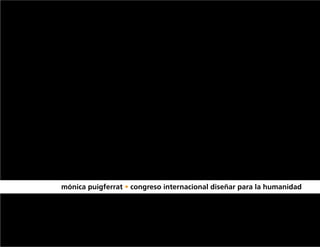 mónica puigferrat • congreso internacional diseñar para la humanidad
 