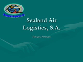 Sealand Air
Logistics, S.A.
   Managua, Nicaragua
 