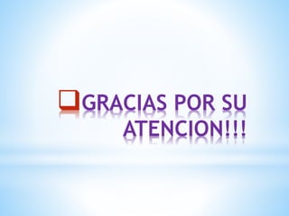 GRACIAS POR SU
ATENCION!!!
 