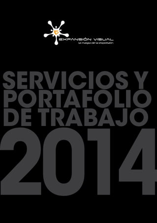 SERVICIOS Y
PORTAFOLIO
DE TRABAJO
2014
 