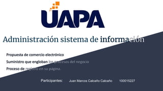 Administración sistema de
Participantes: Juan Marcos Calcaño Calcaño 100015227
 