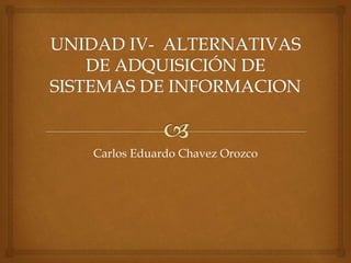 Carlos Eduardo Chavez Orozco
 