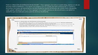 PASO 5: CREACIÓN DE ENTRADAS EN BLOGGER 1. Para agregar una nota a nuestro blog, damos un clic en
el botón NUEVA ENTRADA. 2. Se abrirá una página con un cuadro de texto enriquecido. 3. Vamos a
encontrar una barra de herramientas donde podremos ajustar el formato de nuestro texto (tipografía,
color, grosor, alineación, etc.) 4. Para agregar una imagen damos un clic en el ícono y se abrirá un
asistente que nos indicará como subir los archivos fácilmente.
 