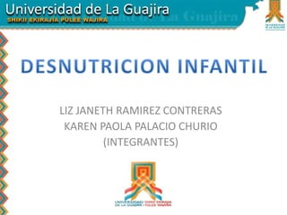 LIZ JANETH RAMIREZ CONTRERAS
KAREN PAOLA PALACIO CHURIO
(INTEGRANTES)
 