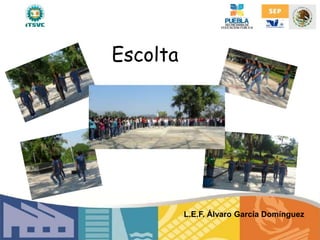 Escolta
L.E.F. Álvaro García Domínguez
 