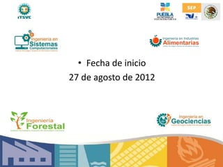 • Fecha de inicio
27 de agosto de 2012
 