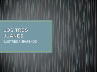 ILUSTRES AMBATEÑOS
 