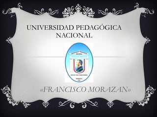 UNIVERSIDAD PEDAGÓGICA NACIONAL «FRANCISCO MORAZAN» 