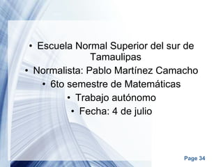 Escuela Normal Superior del sur de Tamaulipas Normalista: Pablo Martínez Camacho 6to semestre de Matemáticas Trabajo autónomo Fecha: 4 de julio 