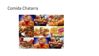 Comida Chatarra
 