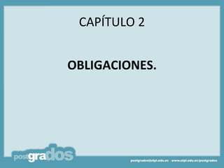 CAPÍTULO 2


OBLIGACIONES.
 