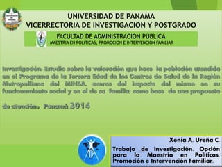 FACULTAD DE ADMINISTRACION PÚBLICA
MAESTRIA EN POLITICAS, PROMOCION E INTERVENCION FAMILIAR
4/6/17
 