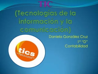 Daniela González Cruz
               1° “D”
         Contabilidad
 