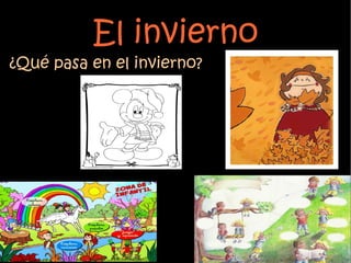 El invierno ¿Qué pasa en el invierno? 