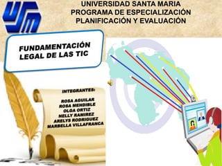 UNIVERSIDAD SANTA MARIA
    PROGRAMA DE ESPECIALIZACIÓN
     PLANIFICACIÓN Y EVALUACIÓN

 