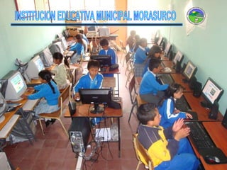 INSTITUCION EDUCATIVA MUNICIPAL MORASURCO 