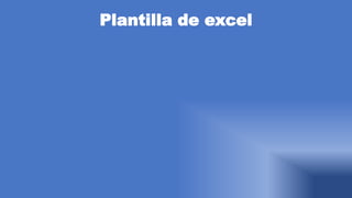 Plantilla de excel
 