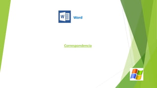 Word 
Correspondencia 
 