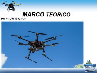 MARCO TEORICO
Drone DJI s800 evo
 