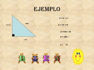 eJemPLo
b=12
c=5
a=x
a2
= b2
+ c2
a2
= 122
+ 52
a2
=144 + 25
a2
= 169 /√
a = 13
 