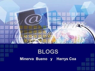 BLOGS
Minerva Bueno y Harrys Coa
 