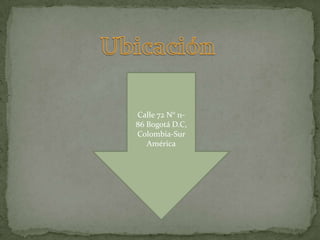 Calle 72 N° 11-
86 Bogotá D.C,
Colombia-Sur
   América
 