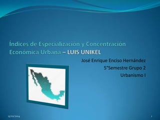 José Enrique Enciso Hernández
5°Semestre Grupo 2
Urbanismo I

15/02/2014

1

 