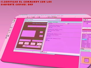 1 1 . C o d i f i c a r e l c o m m a n d 4 c o n l o s
s i g u i e n t e c o d i g o : e n d
 