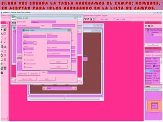 2 1 . U n a v e z c r e a d a l a t a b l a a g r e g a m o s e l c a m p o ; n o m b r e s , d
E n a c e p t a r p a r a i r l o s a g r e g a n d o e n l a l i s t a d e c a m p o s .
 