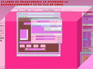 3 3 . L u e g o d e s e l e c c i o n a r l a l e a p a r e c e r á l a
b a s e d e d a t o s k a r e n y l e d a c l i c e n a b r i r .
 