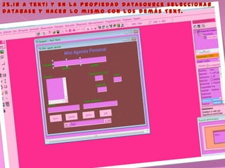 3 5 . I r a t e x t 1 y e n l a p r o p i e d a d d a t a s o u r c e s e l e c c i o n a r
d a t a b a s e y h a c e r l o m i s m o c o n l o s d e m á s T e x t.
 