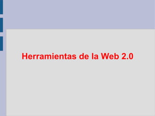 Herramientas de la Web 2.0 