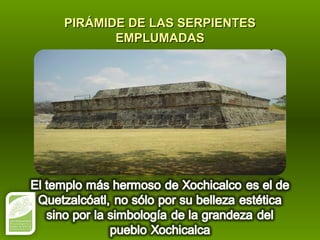 PIRÁMIDE DE LAS SERPIENTESPIRÁMIDE DE LAS SERPIENTES
EMPLUMADASEMPLUMADAS
 