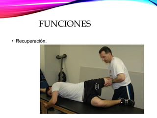 FUNCIONES
• Recuperación.
 