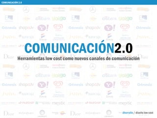 COMUNICACIÓN 2.0 Herramientas low cost como nuevos canales de comunicación COMUNICACIÓN 2.0 