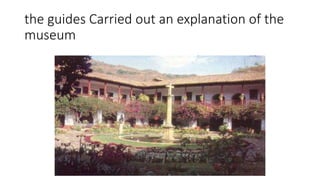 the guides Carried out an explanation of the
museum
 