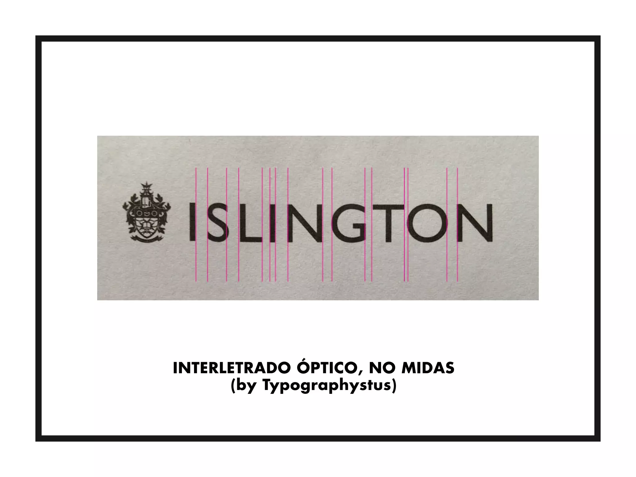 INTERLETRADO ÓPTICO, NO MIDAS
      (by Typographystus)
 