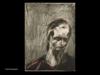 Frank Auerbach
 