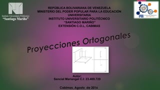 REPÚBLICA BOLIVARIANA DE VENEZUELA
MINISTERIO DEL PODER POPULAR PARA LA EDUCACIÓN
UNIVERSITARIA
INSTITUTO UNIVERSITARIO POLITÉCNICO
“SANTIAGO MARIÑO”
EXTENSIÓN C.O.L, CABIMAS
Autor:
Sencial Mariangel C.I: 23.469.729
Cabimas, Agosto de 2016
 