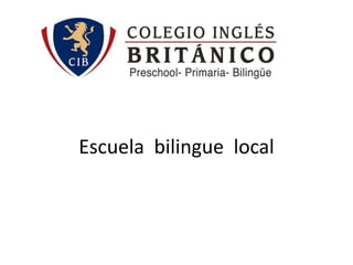 Escuela bilingue local
 