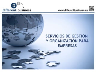 www.differentbusiness.es

SERVICIOS DE GESTIÓN
Y ORGANIZACIÓN PARA
EMPRESAS

 