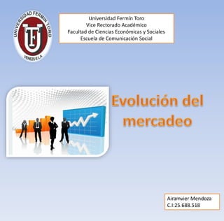 Universidad Fermín Toro
Vice Rectorado Académico
Facultad de Ciencias Económicas y Sociales
Escuela de Comunicación Social
Airamvier Mendoza
C.I:25.688.518
 